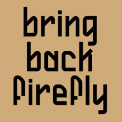 Bring Back Firefly - Heavy Cotton 100% Cotton T Shirt Design