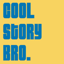 Cool Story Bro. - Heavy Cotton 100% Cotton T Shirt Design