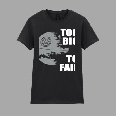 Too Big To Fail - Softstyle™ women's ringspun t-shirt Thumbnail