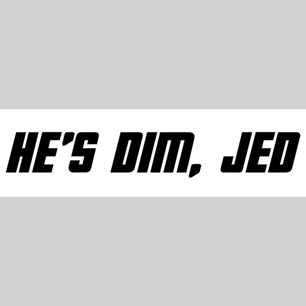 He's Dim Jed Thumbnail
